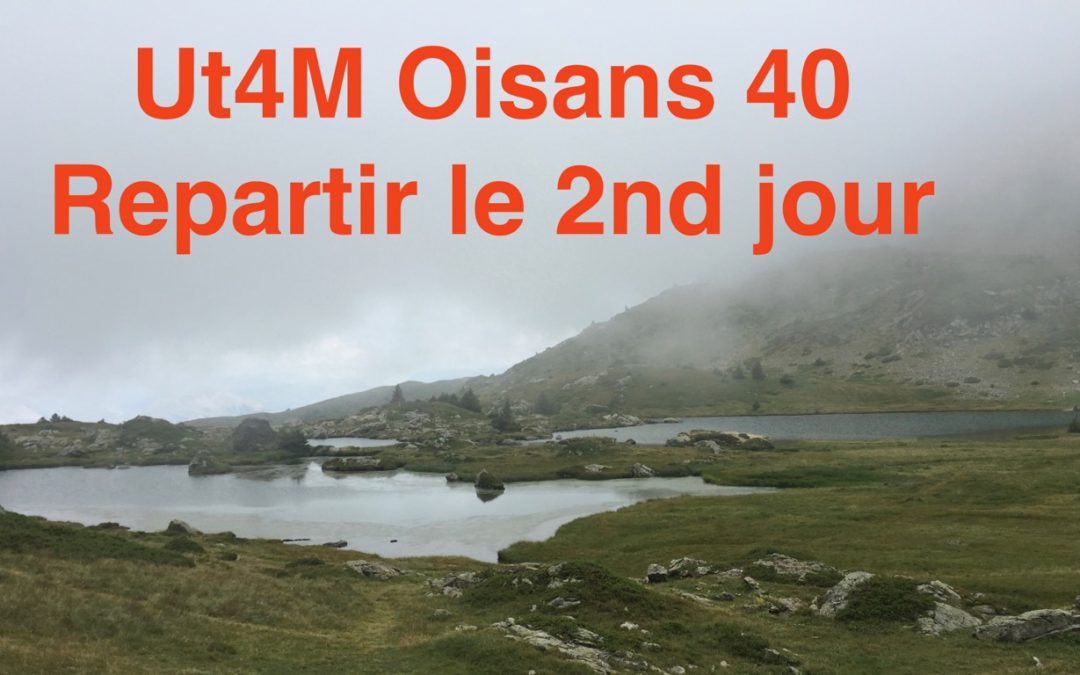 Ut4M Oisans 40 : comment repartir le 2nd jour